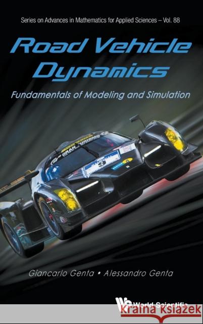 Road Vehicle Dynamics: Fundamentals of Modeling and Simulation Giancarlo Genta Alessandro Genta 9789814713436 World Scientific Publishing Company - książka