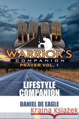 Road Warrior's Companion: Prayer Vol.1 Daniel De Eagle Tammy Hensel Marcus C. Stallworth 9780692409756 Daniel de Eagle - książka