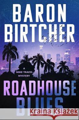 Roadhouse Blues: Volume 1 Baron Birtcher 9781504096089 Open Road Media Mystery & Thri - książka