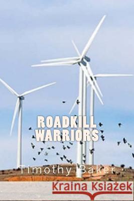 Roadkill Warriors Timothy Baker 9781508756842 Createspace - książka