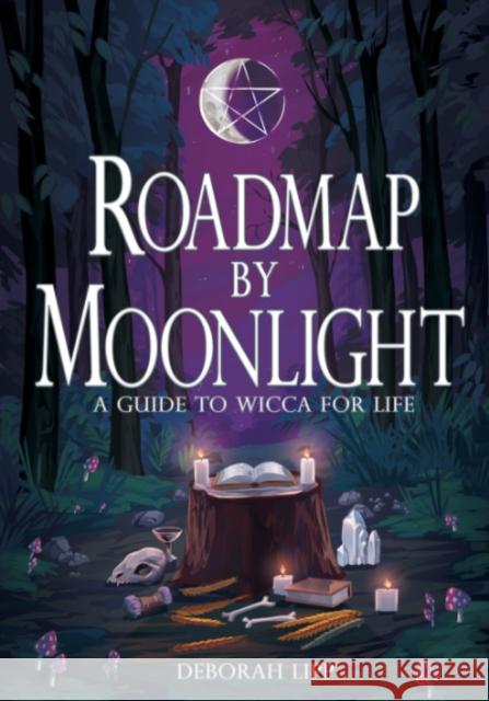 Roadmap by Moonlight: A Guide to Wicca for Life Deborah Lipp 9781968185121 Crossed Crow Books - książka