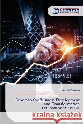 Roadmap for Business Development and Transformation Mikhail Kashurin 9786209166808 LAP Lambert Academic Publishing - książka