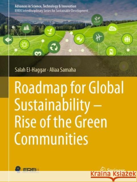 Roadmap for Global Sustainability -- Rise of the Green Communities El-Haggar, Salah 9783030145835 Springer - książka