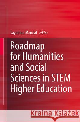 Roadmap for Humanities and Social Sciences in Stem Higher Education Sayantan Mandal 9789819742745 Springer - książka