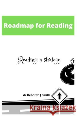 Roadmap for Reading: A Strategy for the Teaching of Reading Deborah Smith 9781998950836 Roadmap for Reading. Reading: A Strategy for - książka