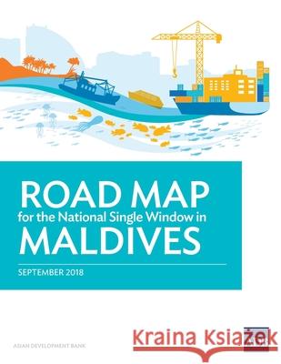 Roadmap for the National Single Window in Maldives Asian Development Bank 9789292613143 Asian Development Bank - książka