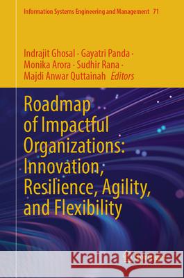 Roadmap of Impactful Organizations: Innovation, Resilience, Agility, and Flexibility Indrajit Ghosal Gayatri Panda Monika Arora 9783032060983 Springer - książka
