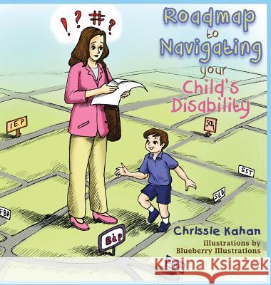 Roadmap to Navigating Your Child's Disability Chrissie Kahan Blueberry Illustrations 9780997933345 King Kahan Publishing, LLC - książka