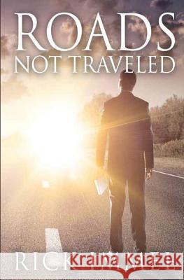 Roads not Traveled Immel, Rick 9781542873703 Createspace Independent Publishing Platform - książka