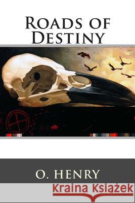 Roads of Destiny Henry O 9781515268260 Createspace - książka