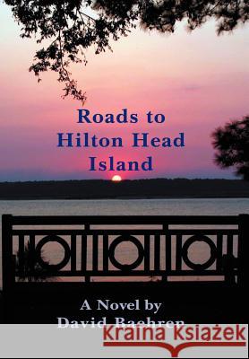 Roads to Hilton Head Island David F. Baehren 9780595671601 iUniverse - książka