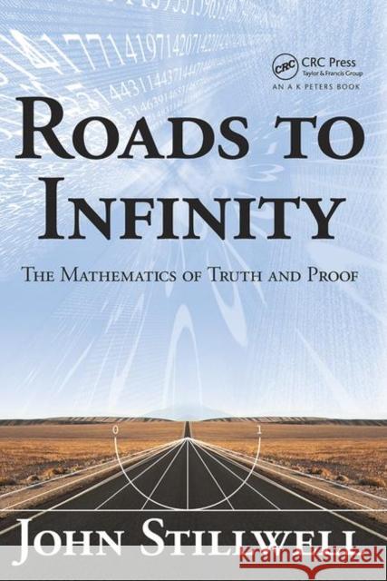 Roads to Infinity: The Mathematics of Truth and Proof Stillwell, John 9781568814667  - książka