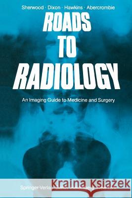 Roads to Radiology: An Imaging Guide to Medicine and Surgery Sherwood, T. 9783540118015 Springer - książka