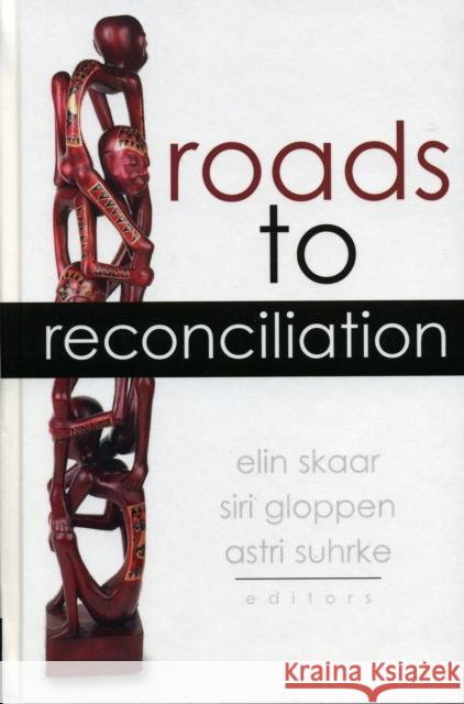 Roads to Reconciliation Elin Skaar Siri Gloppen Astri Suhrke 9780739109038 Lexington Books - książka