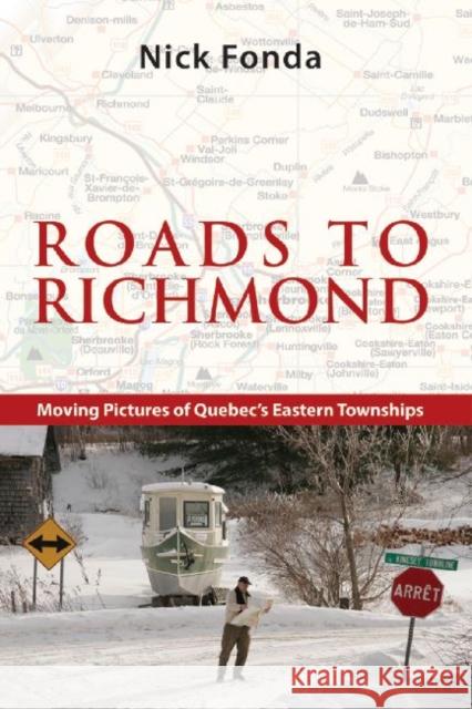 Roads to Richmond: Portraits of Quebec's Eastern Townships Nick Fonda Palmer Dennis 9781926824000 Baraka Books - książka