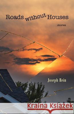 Roads without Houses: Stories Rein, Joseph 9781941209714 Press 53 - książka