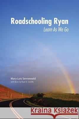 Roadschooling Ryan: Learn as We Go Sennewald, Mary Lois 9780595443666 iUniverse - książka