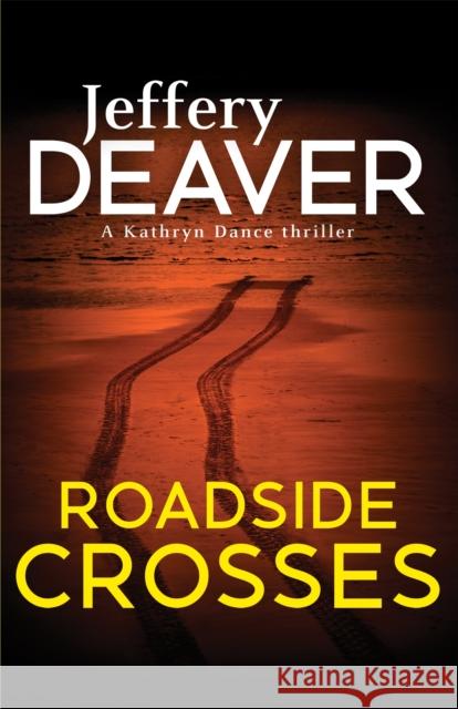 Roadside Crosses: Kathryn Dance Book 2 Jeffery Deaver 9780340994047  - książka