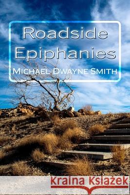 Roadside Epiphanies Michael Dwayne Smith 9781546789970 Createspace Independent Publishing Platform - książka