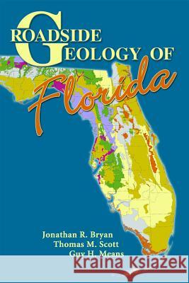 Roadside Geology of Florida Jonathan R. Bryan Thomas M. Scott Guy H. Means 9780878425426 Mountain Press Publishing Company - książka