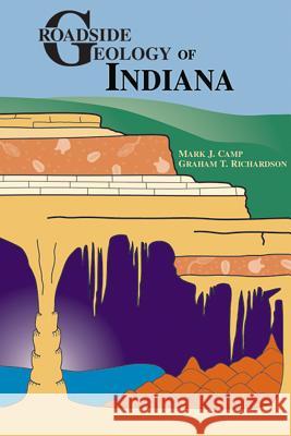 Roadside Geology of Indiana Mark J. Camp Graham T. Richardson Maine 9780878423965 Mountain Press Publishing Company - książka