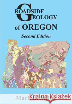 Roadside Geology of Oregon Miller, Marli B. 9780878426317 Mountain Press Publishing Company - książka
