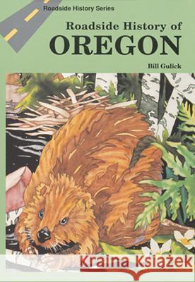 Roadside History of Oregon Bill Gulick 9780878422524 Mountain Press Publishing Company - książka