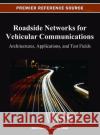 Roadside Networks for Vehicular Communications: Architectures, Applications, and Test Fields Daher, Robil 9781466622234 Information Science Reference