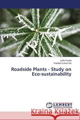 Roadside Plants - Study on Eco-sustainability Panda Lalita                             Rai Prabhat Kumar 9783659665387 LAP Lambert Academic Publishing - książka