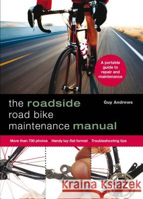 Roadside Road Bike Maintenance Manual Andrews, Guy 9780762796915 FalconGuide - książka