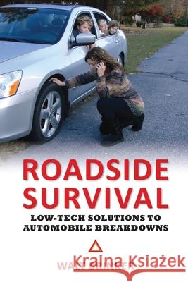 Roadside Survival: Low-Tech Solutions to Automobile Breakdowns Walter Evans Brinker   9781630685898 Walter E. Brinker, Jr. - książka