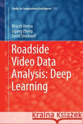 Roadside Video Data Analysis: Deep Learning Verma, Brijesh 9789811351624 Springer - książka