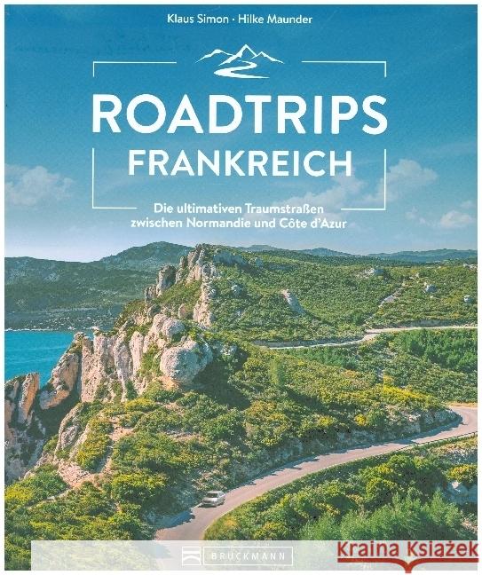 Roadtrips Frankreich Simon, Klaus, Maunder, Hilke 9783734326455 Bruckmann - książka