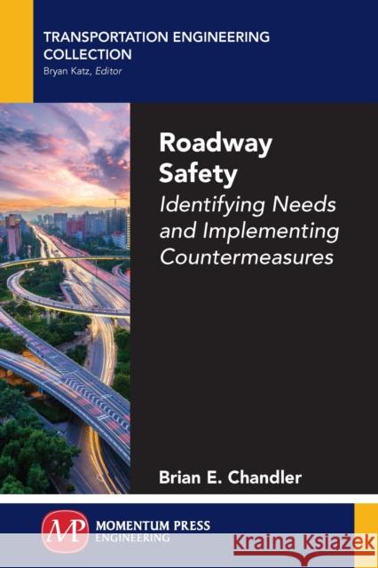 Roadway Safety: Identifying Needs and Implementing Countermeasures Brian E. Chandler 9781606506875 Momentum Press - książka