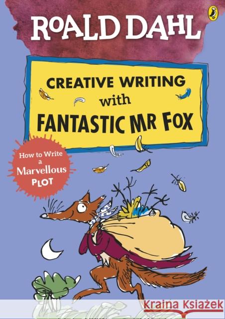 Roald Dahl Creative Writing with Fantastic Mr Fox: How to Write a Marvellous Plot Roald Dahl Quentin Blake  9780241384619 Penguin Random House Children's UK - książka