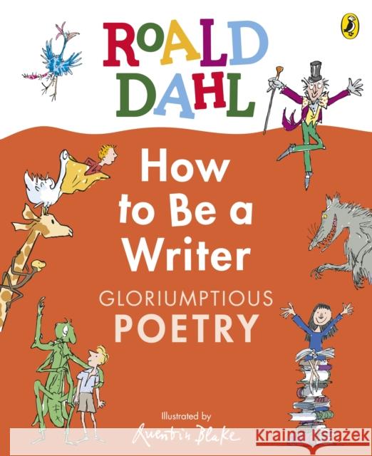 Roald Dahl How to Be a Writer: Gloriumptious Poetry Roald Dahl 9780241610787 Penguin Random House Children's UK - książka