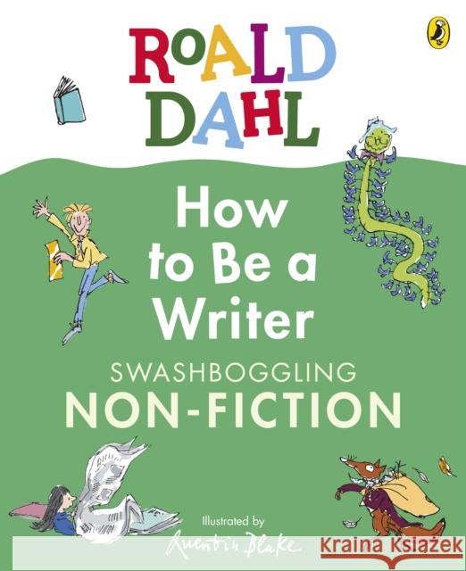 Roald Dahl How to Be a Writer: Swashboggling Non-Fiction Roald Dahl 9780241610794 Penguin Random House Children's UK - książka