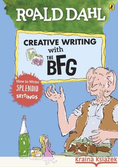 Roald Dahl's Creative Writing with The BFG: How to Write Splendid Settings    9780241384572 Penguin Random House Children's UK - książka