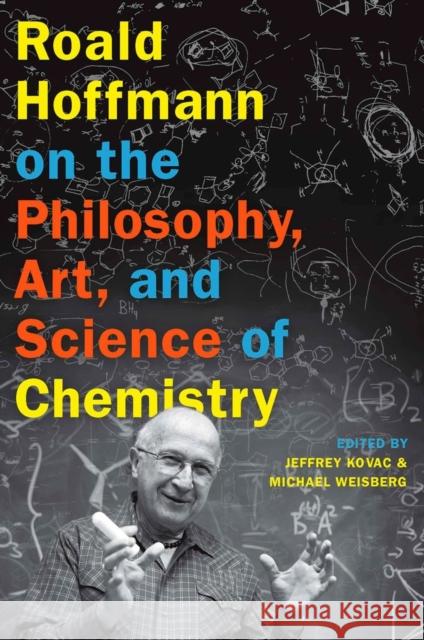 Roald Hoffmann on the Philosophy, Art, and Science of Chemistry Jeffrey Kovac Michael Weisberg  9780199755905 Oxford University Press Inc - książka