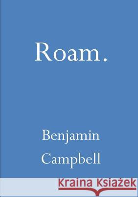 Roam Benjamin Campbell 9781326757649 Lulu.com - książka