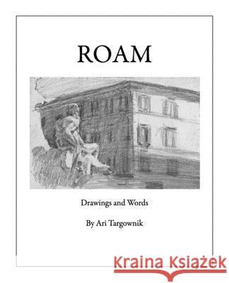 Roam: Drawings and Words Ari Targownik 9781687554284 Independently Published - książka