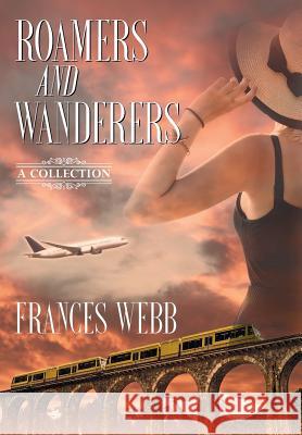 Roamers and Wanderers: A Collection Frances Webb 9781948858908 Strategic Book Publishing & Rights Agency, LL - książka