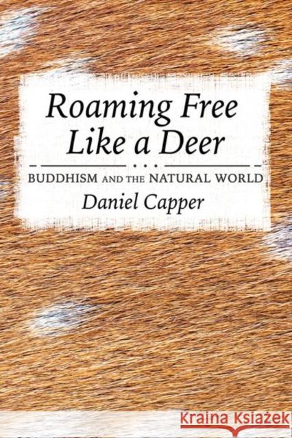 Roaming Free Like a Deer: Buddhism and the Natural World Daniel Capper 9781501759574 Cornell University Press - książka