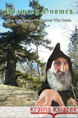 Roaming Gnomes: True Life Stories of Gnomes That Roam Don Guthrie 9781478772323 Outskirts Press - książka