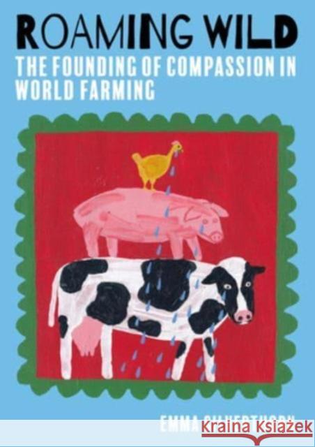 Roaming Wild: The Founding of Compassion in World Farming Emma Silverthorn 9781849955430 Whittles Publishing - książka