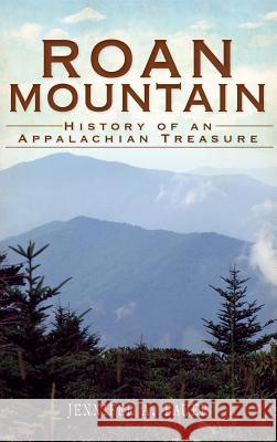 Roan Mountain: History of an Appalachian Treasure Jennifer A. Bauer 9781540206312 History Press Library Editions - książka