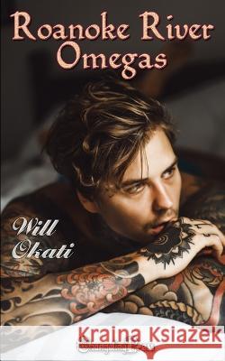 Roanoke River Omegas Will Okati 9781605218540 Changeling Press LLC - książka