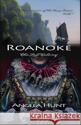 Roanoke, the Lost Colony Angela E Hunt   9781961394254 Hunthaven Press - książka