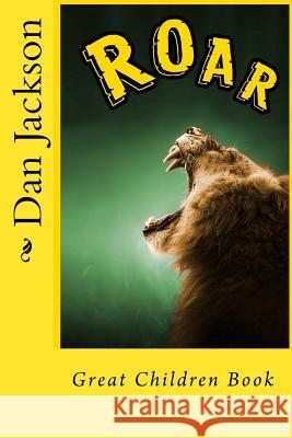 Roar - Great Children Books: Roar animals Book Jackson, Dan 9781497540415 Createspace - książka