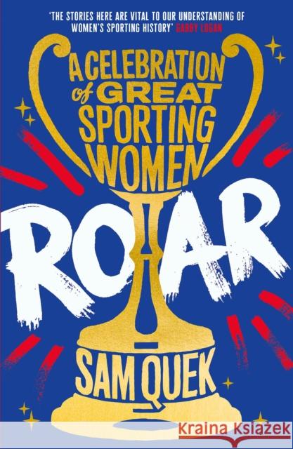 Roar: A Celebration of Great Sporting Women Sam Quek 9781838959173 Atlantic Books - książka